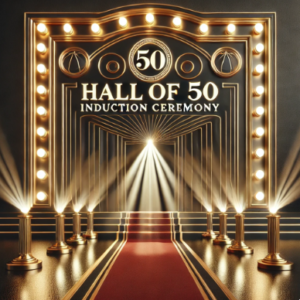 Hall of 50 Induction Ceremony (SOLD OUT!)